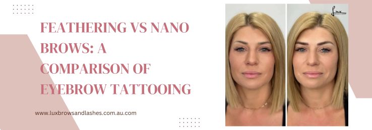 Feathering vs Nano Brows